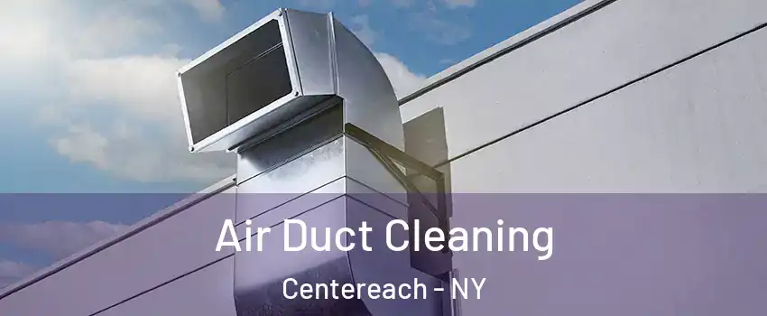  Air Duct Cleaning Centereach - NY