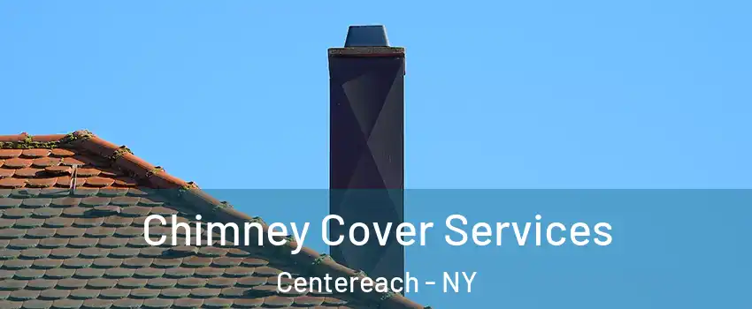  Chimney Cover Services Centereach - NY