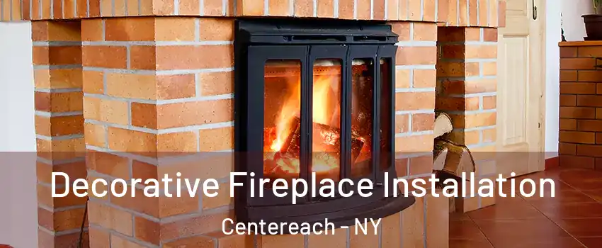  Decorative Fireplace Installation Centereach - NY