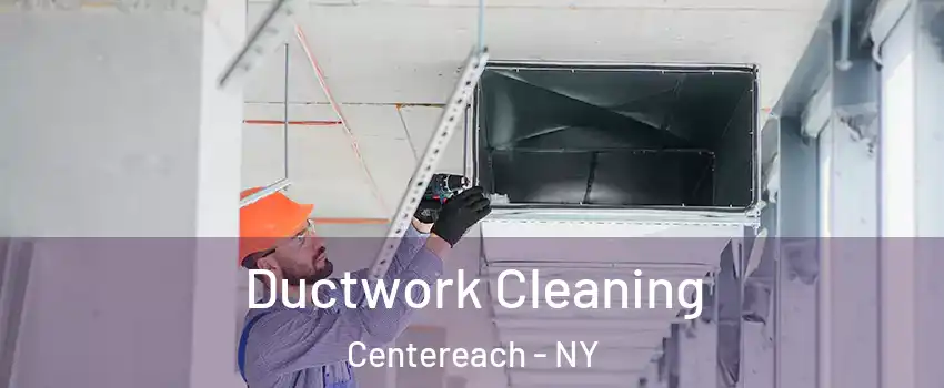  Ductwork Cleaning Centereach - NY