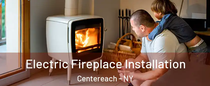  Electric Fireplace Installation Centereach - NY