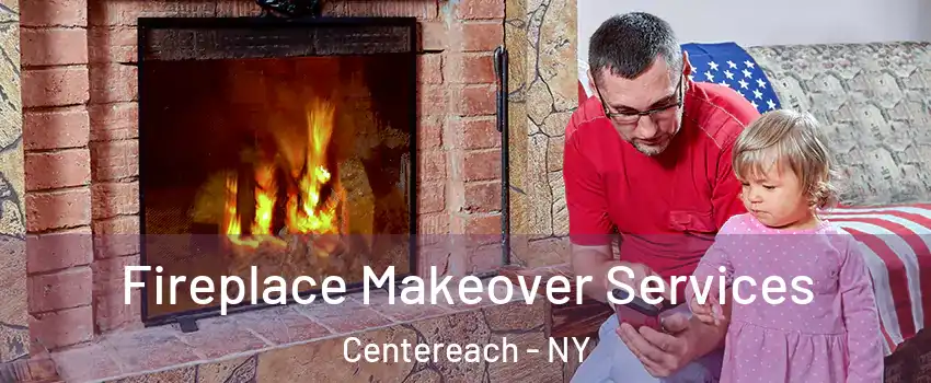  Fireplace Makeover Services Centereach - NY
