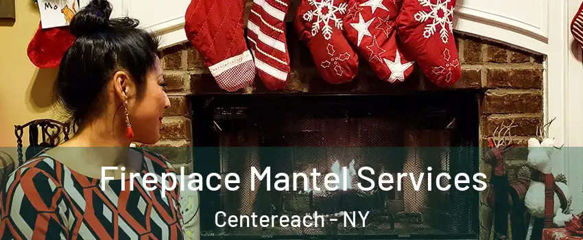  Fireplace Mantel Services Centereach - NY