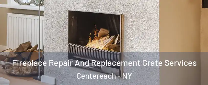  Fireplace Repair And Replacement Grate Services Centereach - NY