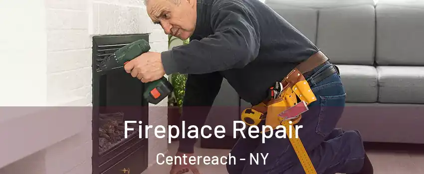  Fireplace Repair Centereach - NY