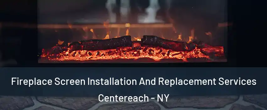  Fireplace Screen Installation And Replacement Services Centereach - NY