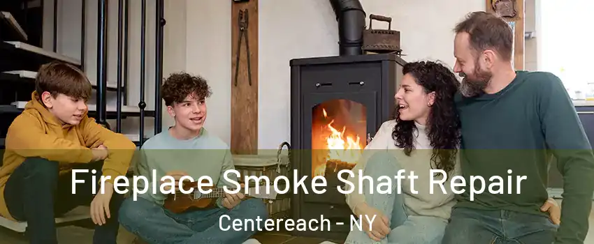  Fireplace Smoke Shaft Repair Centereach - NY