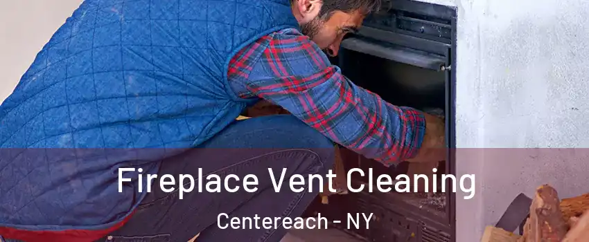  Fireplace Vent Cleaning Centereach - NY