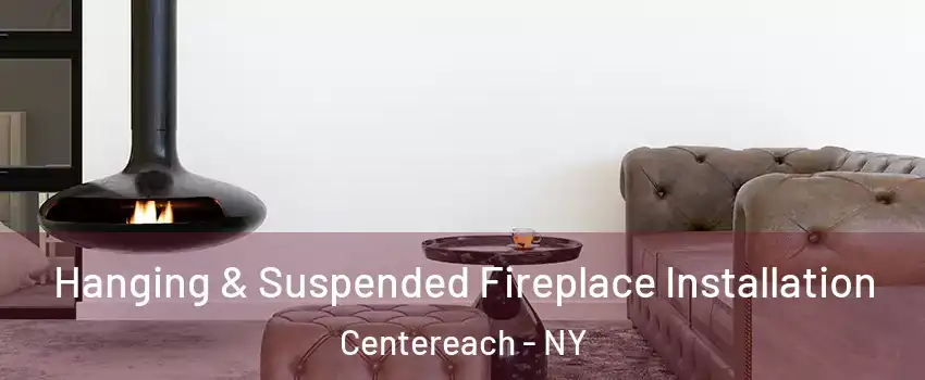  Hanging & Suspended Fireplace Installation Centereach - NY