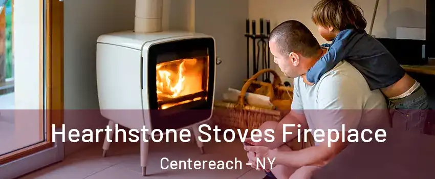  Hearthstone Stoves Fireplace Centereach - NY