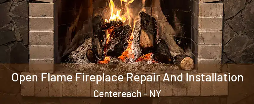  Open Flame Fireplace Repair And Installation Centereach - NY