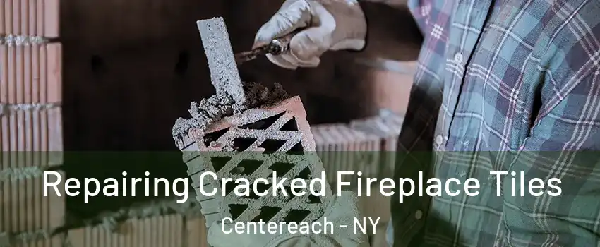  Repairing Cracked Fireplace Tiles Centereach - NY