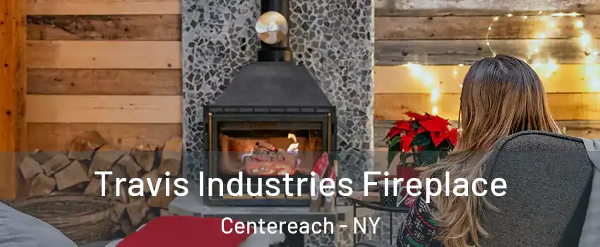  Travis Industries Fireplace Centereach - NY