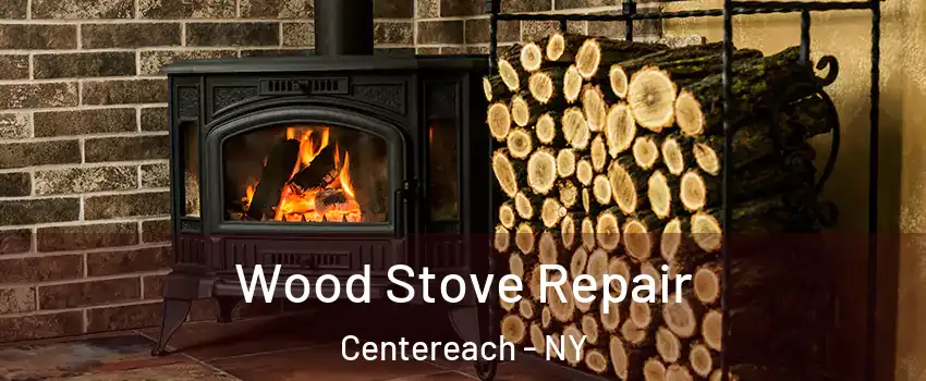  Wood Stove Repair Centereach - NY